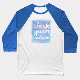 Check Your Posture Baseball T-Shirt